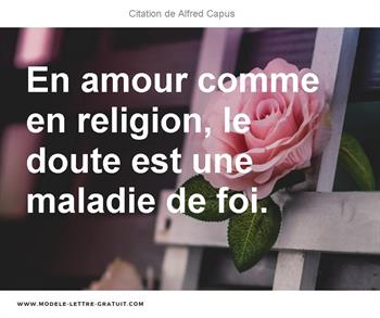 En Amour Comme En Religion Le Doute Est Une Maladie De Foi