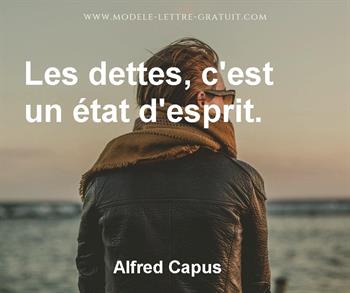 Alfred Capus A Dit Les Dettes C Est Un Etat D Esprit