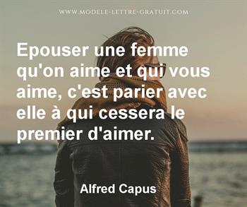 Epouser Une Femme Qu On Aime Et Qui Vous Aime C Est Parier Avec Alfred Capus