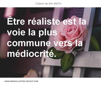 Etre Realiste Est La Voie La Plus Commune Vers La Mediocrite