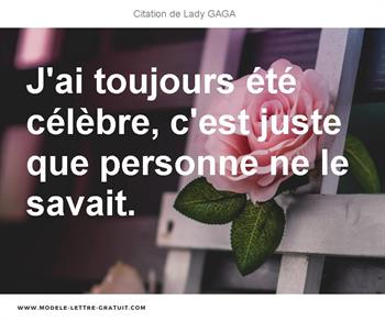 J Ai Toujours Ete Celebre C Est Juste Que Personne Ne Le Savait