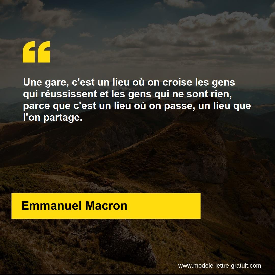 Une Gare C Est Un Lieu Ou On Croise Les Gens Qui Reussissent Et Emmanuel Macron