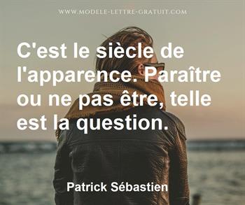 C Est Le Siecle De L Apparence Paraitre Ou Ne Pas Etre Telle Patrick Sebastien