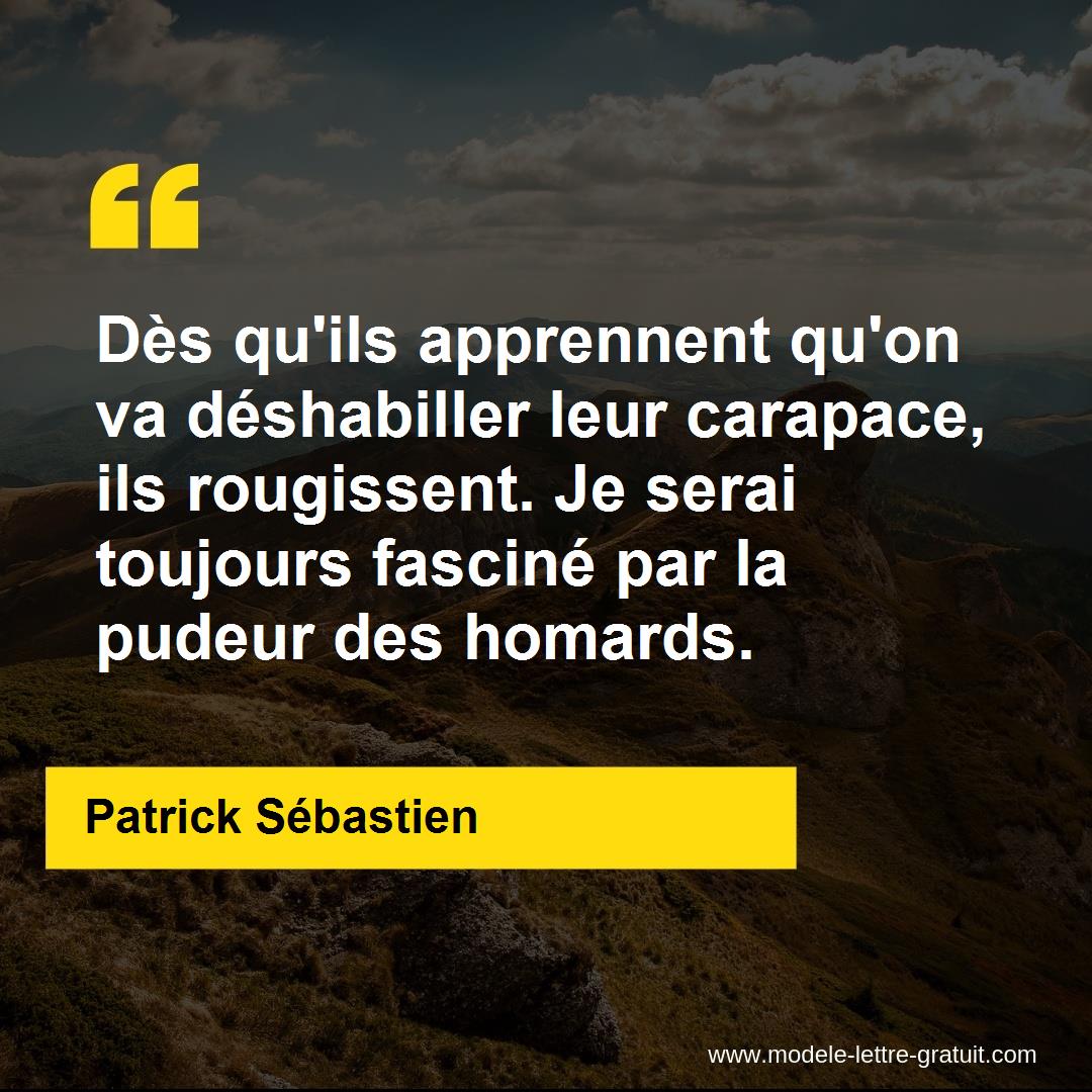 Des Qu Ils Apprennent Qu On Va Deshabiller Leur Carapace Ils Patrick Sebastien