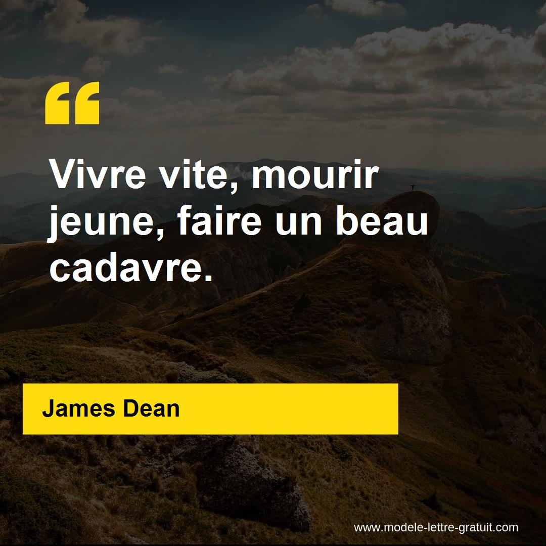 James Dean A Dit Vivre Vite Mourir Jeune Faire Un Beau Cadavre