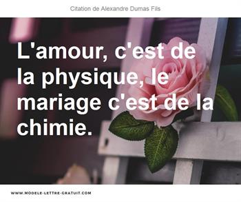 L Amour C Est De La Physique Le Mariage C Est De La Chimie