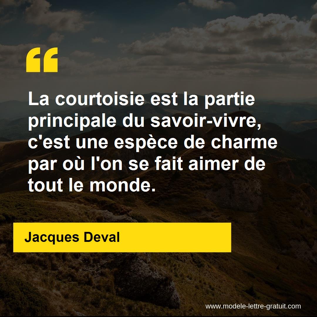 La Courtoisie Est La Partie Principale Du Savoir Vivre C Est Jacques Deval