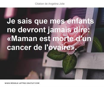 Je Sais Que Mes Enfants Ne Devront Jamais Dire Maman Est Morte Angelina Jolie