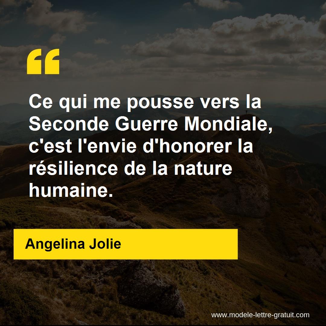 Ce Qui Me Pousse Vers La Seconde Guerre Mondiale C Est L Envie Angelina Jolie