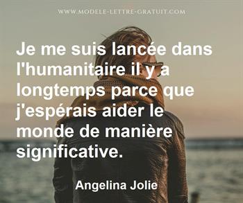 Je Me Suis Lancee Dans L Humanitaire Il Y A Longtemps Parce Que Angelina Jolie