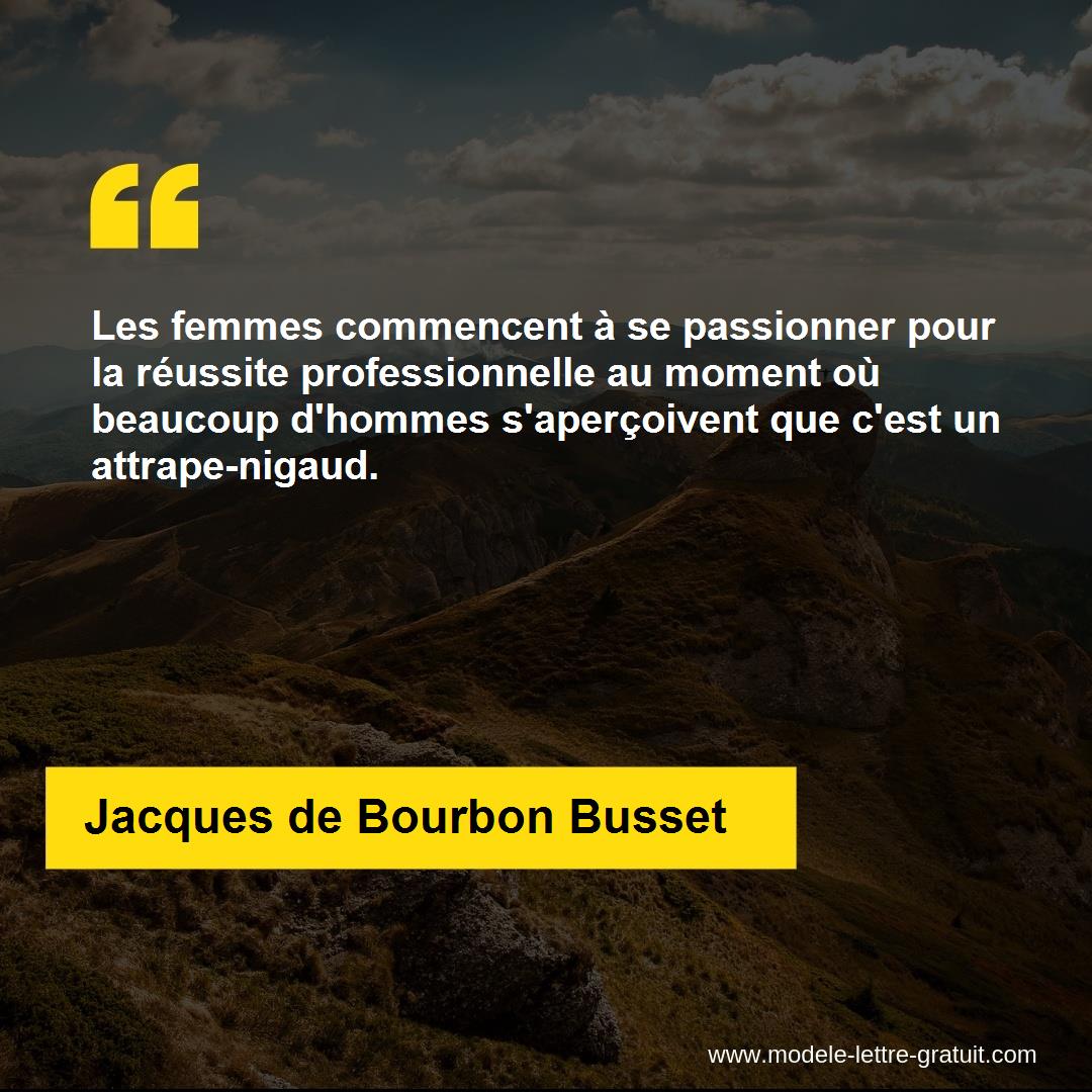 Les Femmes Commencent A Se Passionner Pour La Reussite Jacques De Bourbon Busset