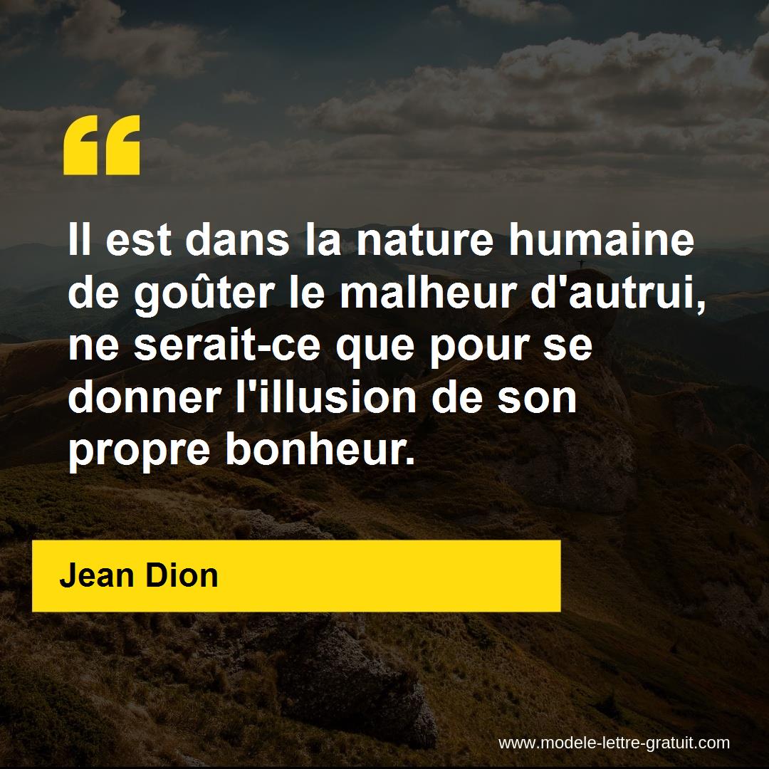 Il Est Dans La Nature Humaine De Gouter Le Malheur D Autrui Ne Jean Dion