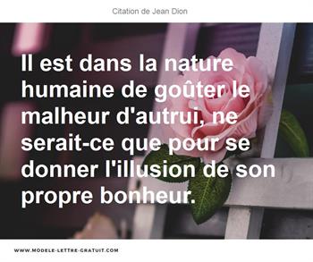 Il Est Dans La Nature Humaine De Gouter Le Malheur D Autrui Ne Jean Dion