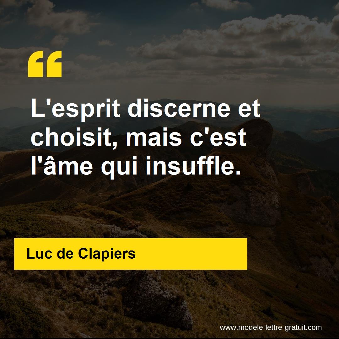 L Esprit Discerne Et Choisit Mais C Est L Ame Qui Insuffle