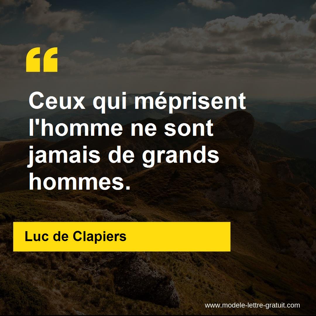 Ceux Qui Meprisent L Homme Ne Sont Jamais De Grands Hommes