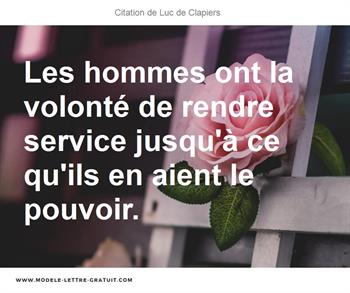 Les Hommes Ont La Volonte De Rendre Service Jusqu A Ce Qu Ils En Luc De Clapiers