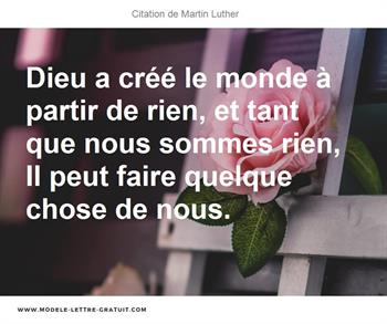 Dieu A Cree Le Monde A Partir De Rien Et Tant Que Nous Sommes Martin Luther