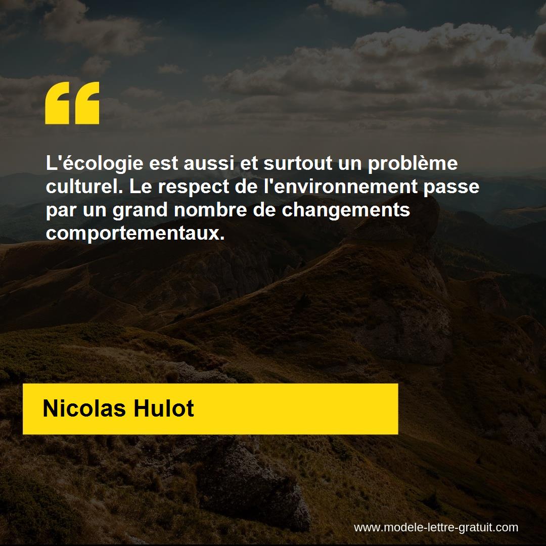 L Ecologie Est Aussi Et Surtout Un Probleme Culturel Le Respect Nicolas Hulot