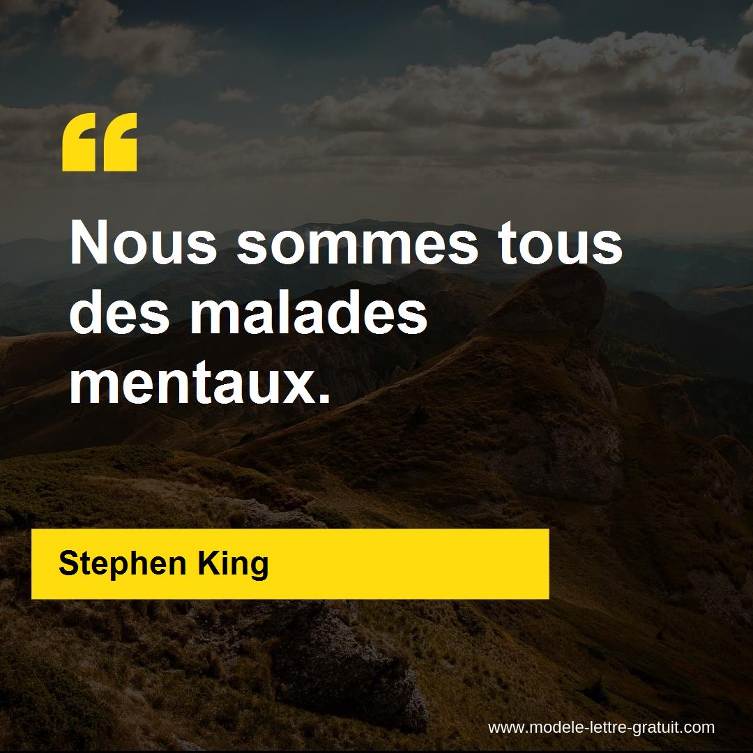 Stephen King A Dit Nous Sommes Tous Des Malades Mentaux