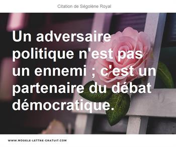 Un Adversaire Politique N Est Pas Un Ennemi C Est Un Segolene Royal