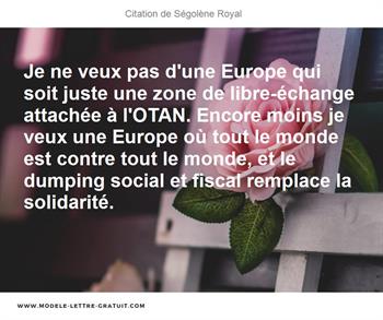 Je Ne Veux Pas D Une Europe Qui Soit Juste Une Zone De Segolene Royal