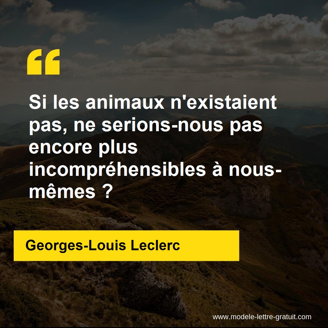 Si Les Animaux N Existaient Pas Ne Serions Nous Pas Encore Plus Georges Louis Leclerc