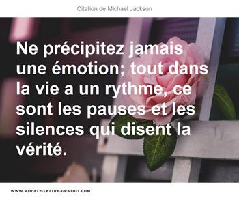 Ne Precipitez Jamais Une Emotion Tout Dans La Vie A Un Rythme Michael Jackson