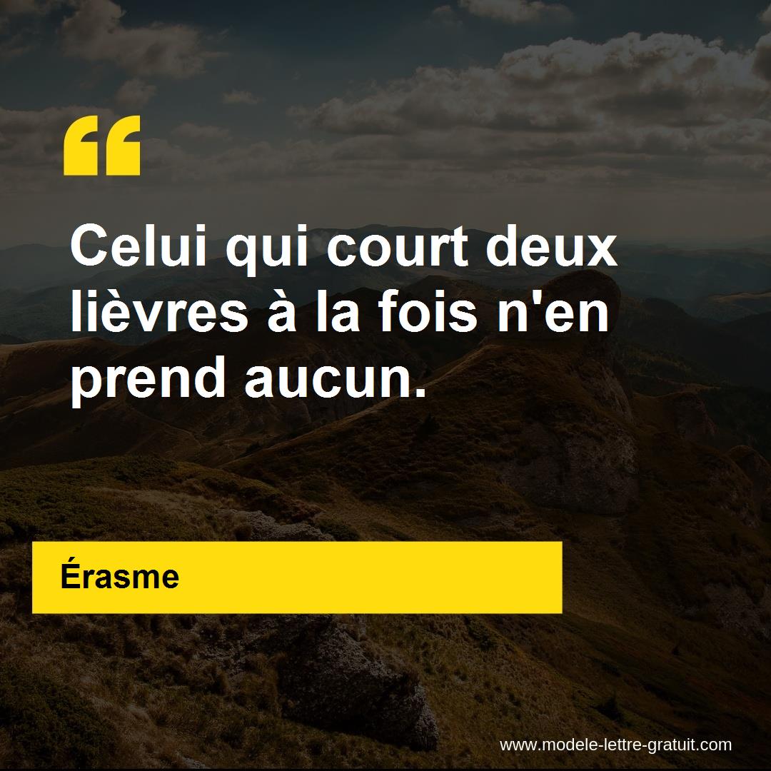 Celui Qui Court Deux Lievres A La Fois N En Prend Aucun