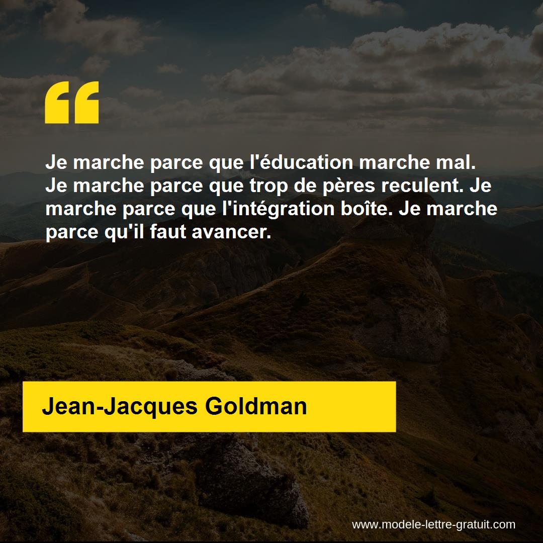 Je Marche Parce Que L Education Marche Mal Je Marche Parce Que Jean Jacques Goldman