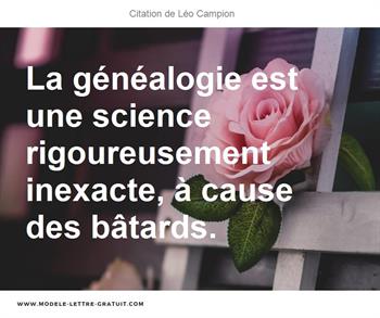 La Genealogie Est Une Science Rigoureusement Inexacte A Cause Leo Campion