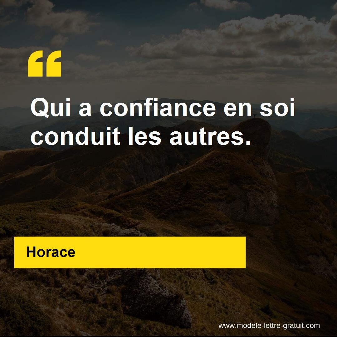 Horace A Dit Qui A Confiance En Soi Conduit Les Autres