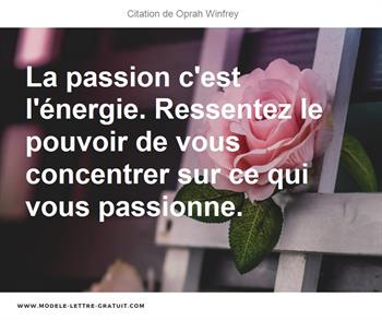 La Passion C Est L Energie Ressentez Le Pouvoir De Vous Oprah Winfrey