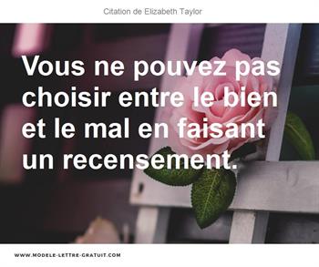 Vous Ne Pouvez Pas Choisir Entre Le Bien Et Le Mal En Faisant Un Elizabeth Taylor