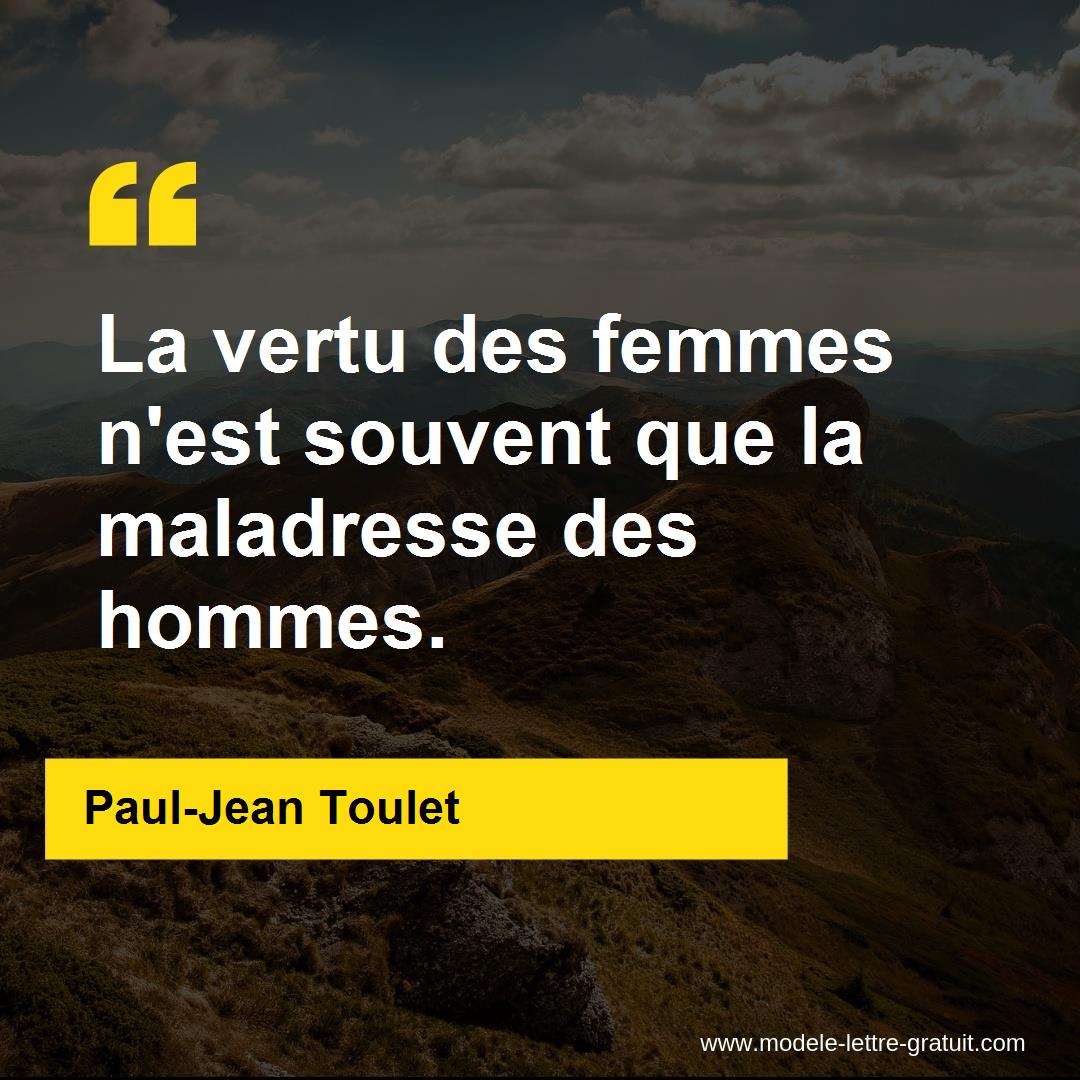 La Vertu Des Femmes N Est Souvent Que La Maladresse Des Hommes