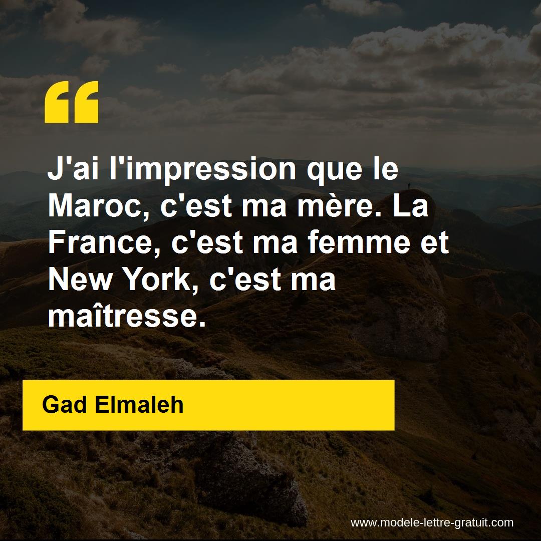 J Ai L Impression Que Le Maroc C Est Ma Mere La France C Est Gad Elmaleh