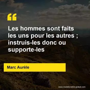 Les Hommes Sont Faits Les Uns Pour Les Autres Instruis Les Marc Aurele