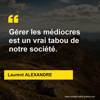 Citations Laurent ALEXANDRE