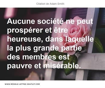 Aucune Societe Ne Peut Prosperer Et Etre Heureuse Dans Laquelle Adam Smith