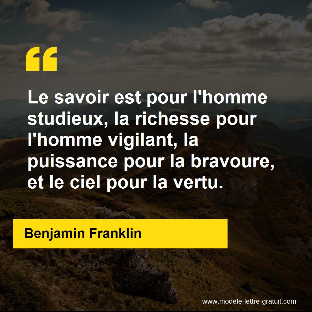 Le Savoir Est Pour L Homme Studieux La Richesse Pour L Homme Benjamin Franklin