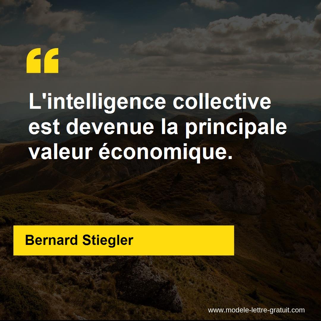 L Intelligence Collective Est Devenue La Principale Valeur Bernard Stiegler