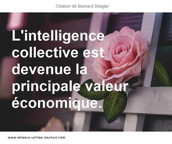 L Intelligence Collective Est Devenue La Principale Valeur Bernard Stiegler