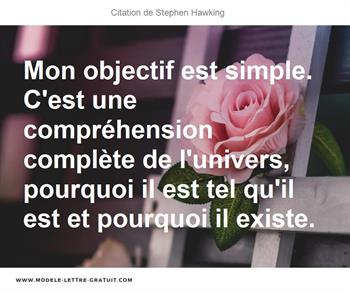 Mon Objectif Est Simple C Est Une Comprehension Complete De Stephen Hawking