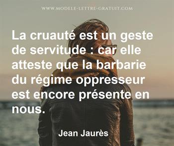 La Cruaute Est Un Geste De Servitude Car Elle Atteste Que La Jean Jaures