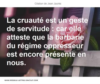 La Cruaute Est Un Geste De Servitude Car Elle Atteste Que La Jean Jaures