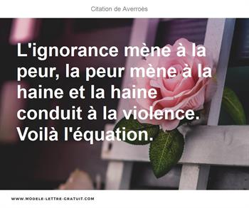 L Ignorance Mene A La Peur La Peur Mene A La Haine Et La Haine Averroes