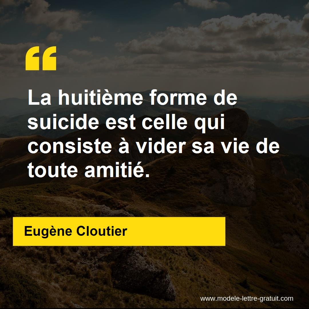 La Huitieme Forme De Suicide Est Celle Qui Consiste A Vider Sa Eugene Cloutier