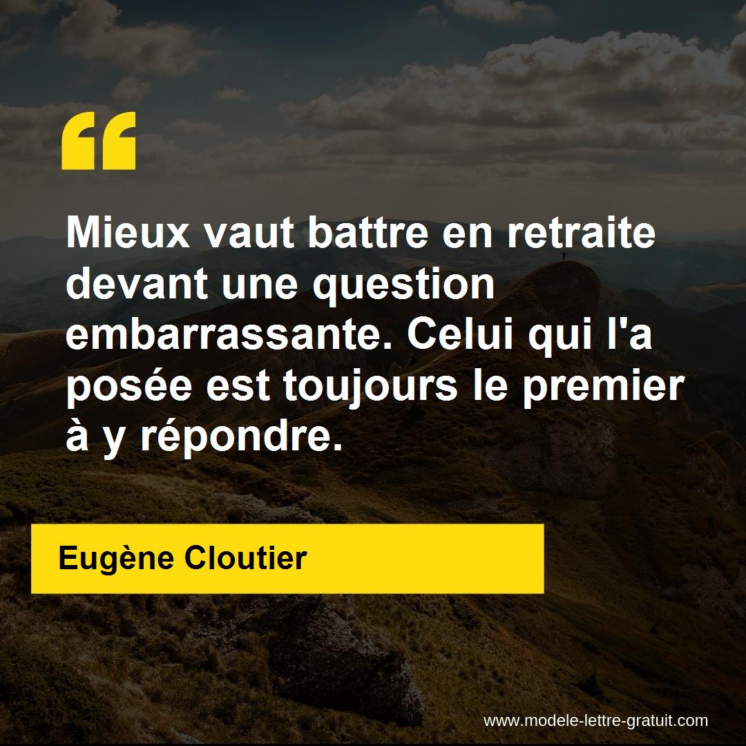 Mieux Vaut Battre En Retraite Devant Une Question Embarrassante Eugene Cloutier