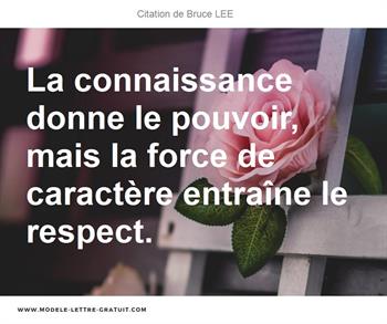 La Connaissance Donne Le Pouvoir Mais La Force De Caractere Bruce Lee