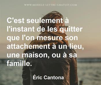 C Est Seulement A L Instant De Les Quitter Que L On Mesure Son Eric Cantona