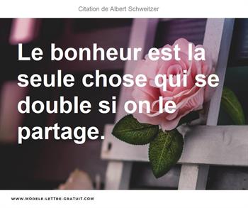 Le Bonheur Est La Seule Chose Qui Se Double Si On Le Partage.